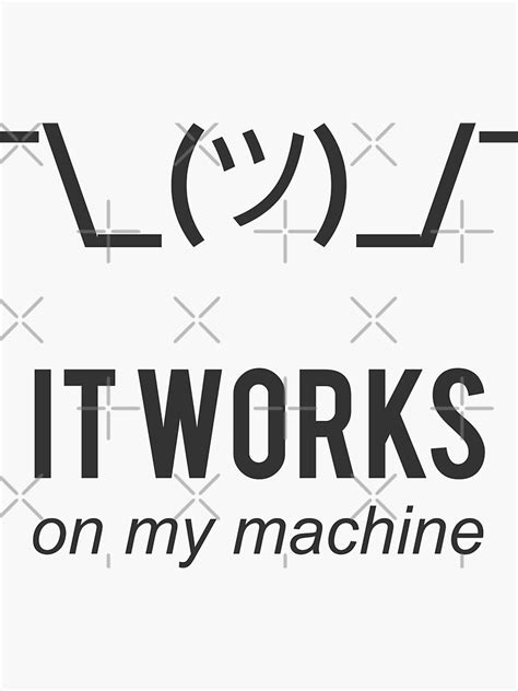 shrug  works   machine funny programmer excuse black design