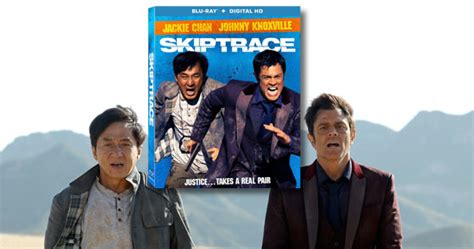 SKIPTRACE Starring Jackie Chan and Johnny Knoxville on Blu-ray Oct ...