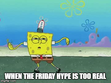 friday hype - Imgflip