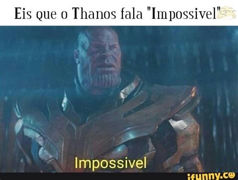 Eis que o Thanos fala "Impossivel" Impossivel - seo.title