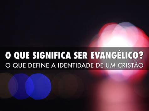 O Que Significa Ser Evangelico - O Que Significa Ser Evangélico? by Calebe Ribeiro