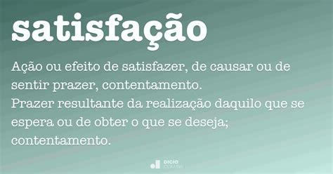 O Que Significa Satisfação - Satisfação - Dicio, Dicionário Online de Português