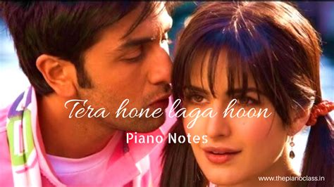 Tera Hone Laga Hoon Piano Notes - Ajab Prem Ki Gajab Kahani - ThePianoClass