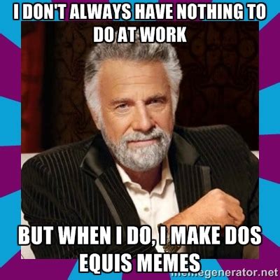 Dos Equis Guy Quotes Work. QuotesGram