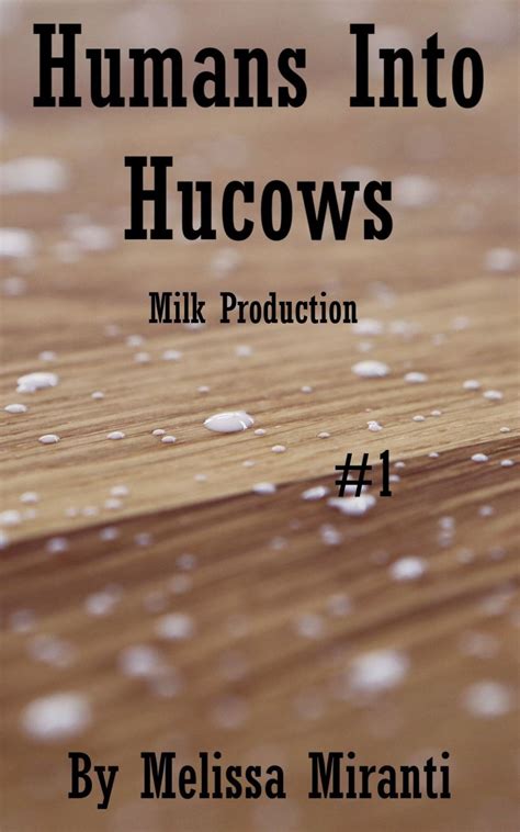 Humans Into Hucows: Milk Production 電子書籍 作：Melissa Miranti - EPUB 書籍
