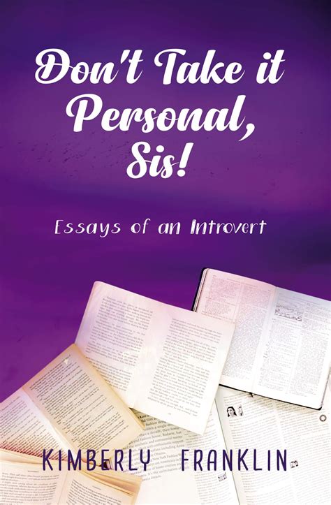 Don't Take it Personal, Sis!: Essays of an Introvert by Kimberly