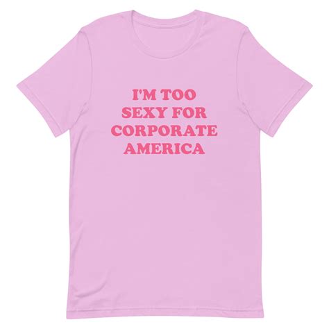 I'm Too Sexy for Corporate America Meme Shirt Weird Gift, Shirts That