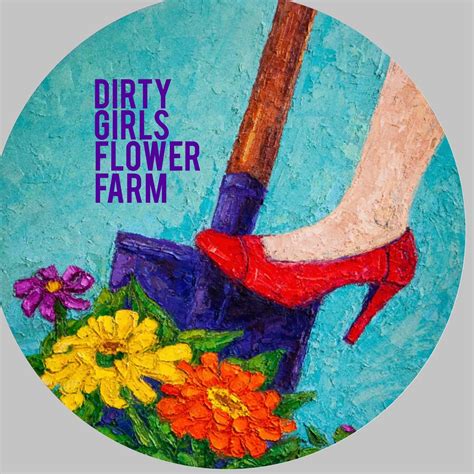 Dirty Girls Flower Farm