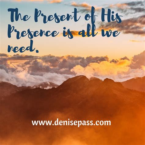 Scriptural Saturday: The Present of His Presence - Denise Pass