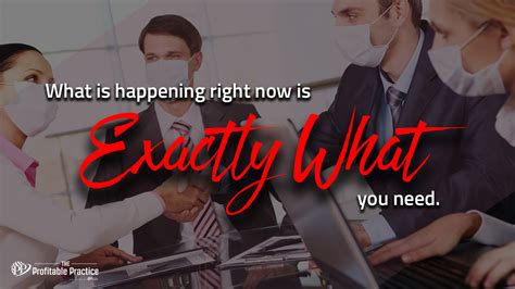 What's happening right now is exactly what you need - Profitable Practice