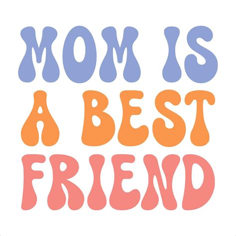 Mom is a best friend. Mother's day retro typography t-shirt design