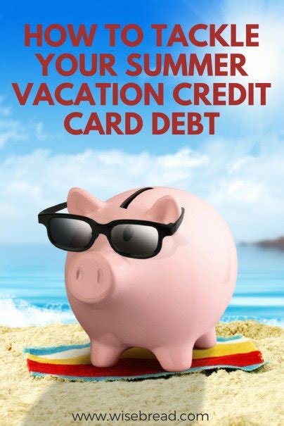 tackle  summer vacation credit card debt
