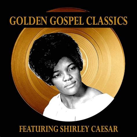 Shirley Caesar - Golden Gospel Classics Featuring Shirley Caesar (CD ...