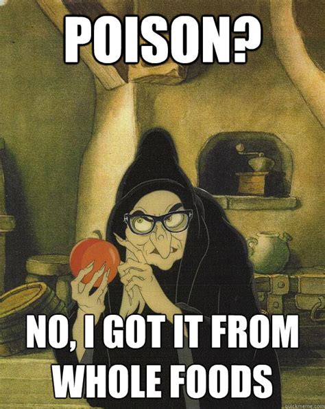 trust me it's organic - Hipster Snow White Witch - quickmeme