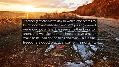 John Muir Quote: “Another glorious Sierra day in which one seems to be