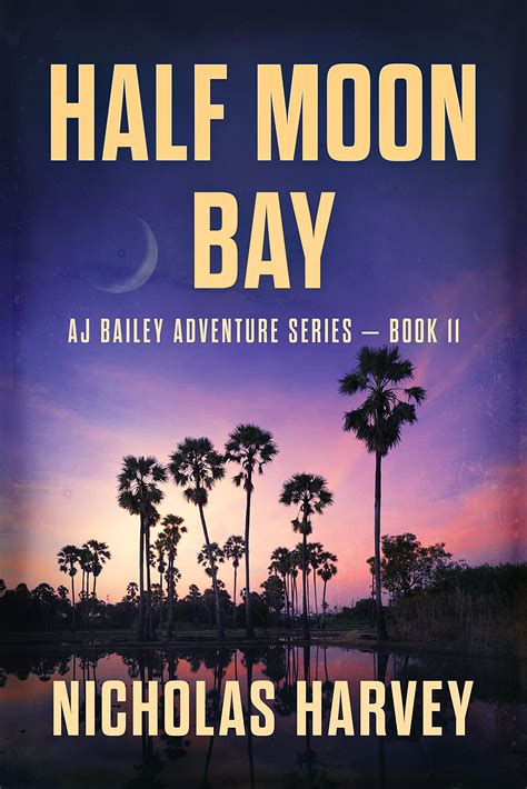 Half Moon Bay (A.J. Bailey Adventure #11) by Nicholas Harvey | Goodreads