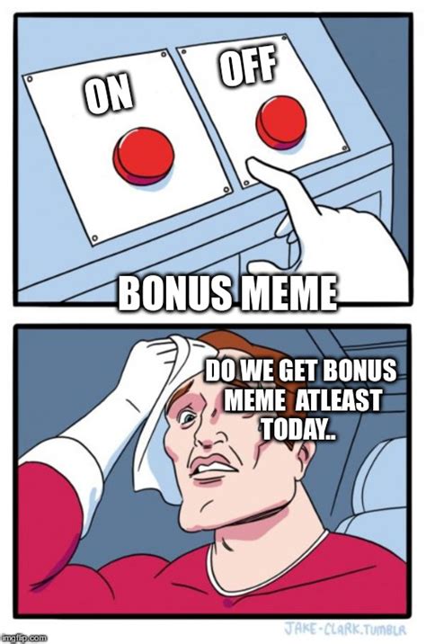 buttons meme imgflip