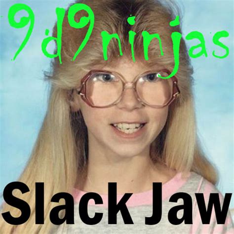 Stream Slack Jaw by 9d9ninjas | Listen online for free on SoundCloud