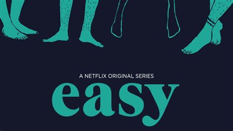 Easy - Renewed for a 3rd and Final Season by Netflix