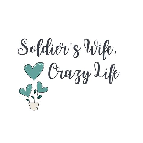 Soldier's Wife, Crazy Life... - Soldier's Wife, Crazy Life