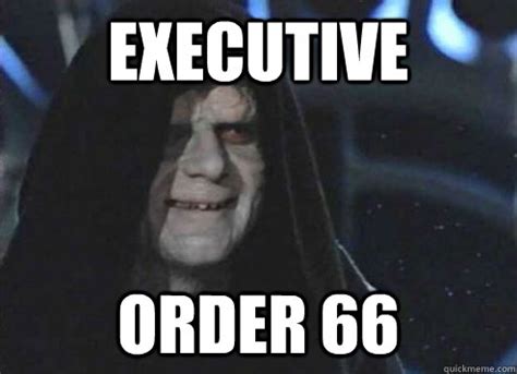 executive order  emperor palpatine quickmeme