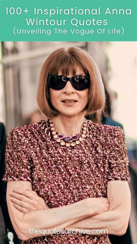 100+ Inspirational Anna Wintour Quotes: Unveiling The Vogue Of Life ...