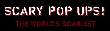 Scary Pop Ups! The World's Most Scary Pop Ups