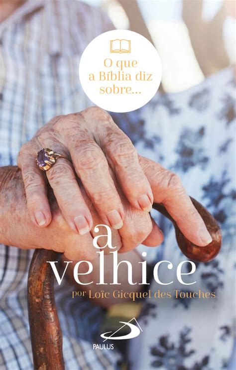 O Que Quer Dizer A Palavra Cosco Velhice - O que a Bíblia diz sobre a velhice – PAULUS Editora
