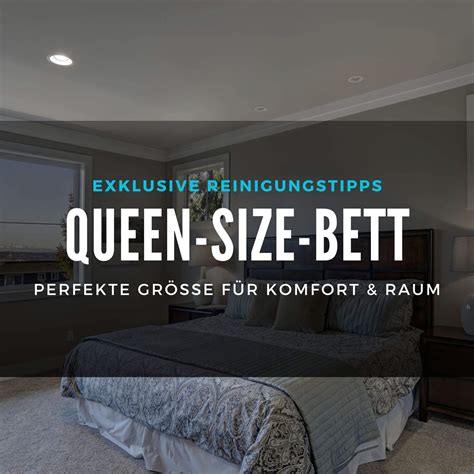 Queen-Size-Bett: Perfekte Größe für Komfort & Raum - Deutsche Reinigung