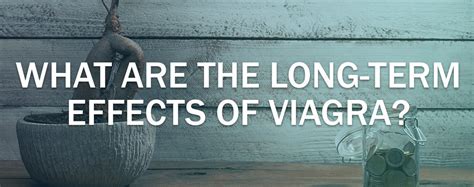 What Are The Long-Term Effects Of Viagra? - Mens Pharmacy Blog