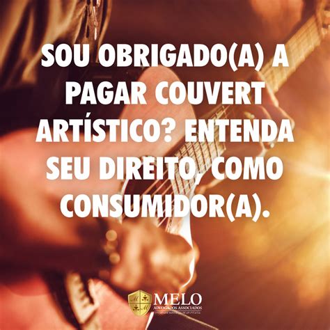 Sou Obrigada A Pagar Couvert - SOU OBRIGADO(A) A PAGAR COUVERT ARTÍSTICO? – J. Melo Advogados Associados