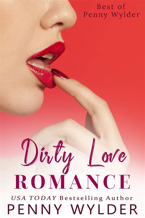 Dirty Love Romance Collection (Best of Penny Wylder) by Penny Wylder