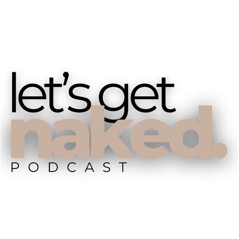 Let's Get Naked Podcast