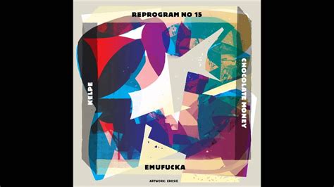 kelpe chocolate money emufucka remix  artwork  erosie youtube