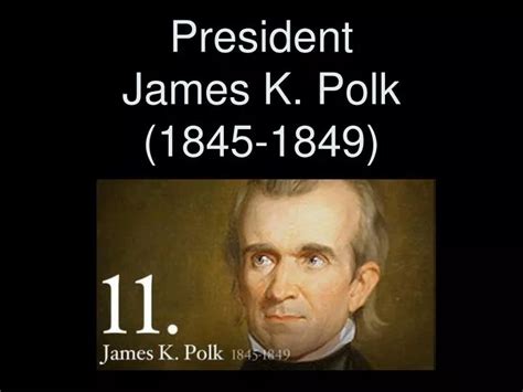 PPT - President James K. Polk (1845-1849) PowerPoint Presentation - ID ...