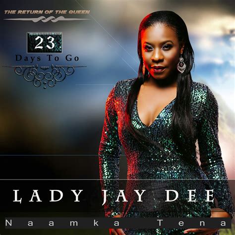 Matukio: LADY JAY DEE: THE RETURN OF THE QUEEN...23 DAYS TO GO (STAY TUNED)
