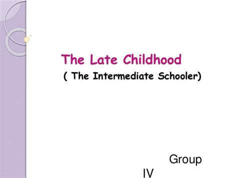 Child and Adolescent: the late childhood