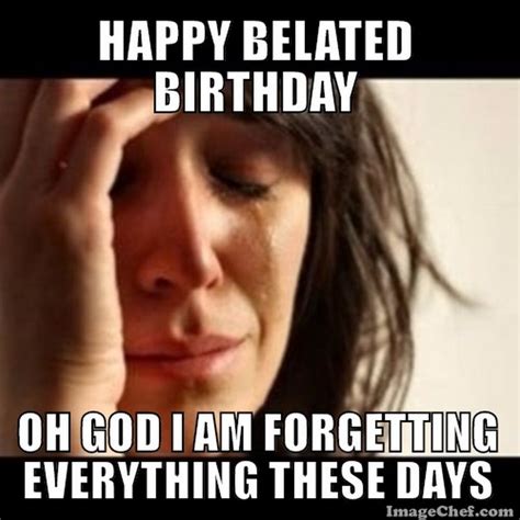 85 Happy Belated Birthday Memes for When You Just Forgot - Winkgo
