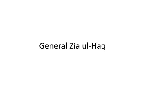 PPT - General Zia ul-Haq PowerPoint Presentation, free download - ID ...