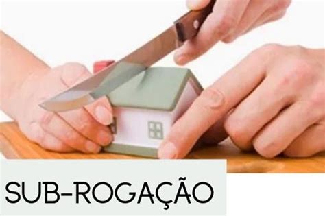 O Que É Sub Rogação - Sub-rogação o que é? - Portal Gerson Lima