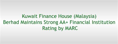 kuwait finance house malaysia berhad maintains strong aa financial