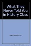 Amazon.com: What They Never Told You in History Class, Vol.1 ...