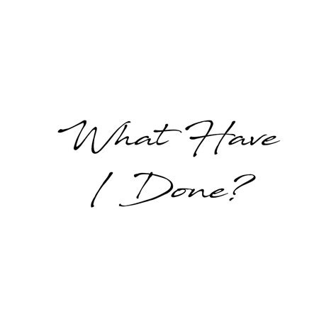 What Have I Done - Mark de Grasse