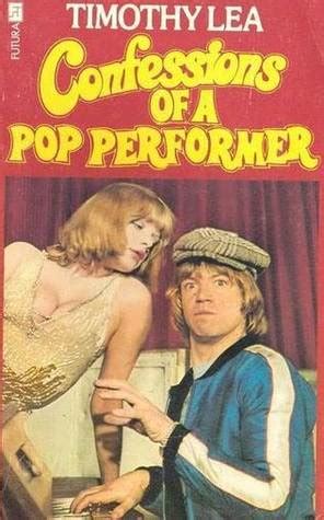 Confessions Of A Pop Performer by Timothy Lea — Reviews, Discussion, Bookclubs, Lists