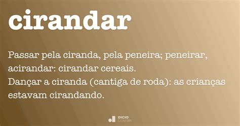 O Que Significa Cirandar - Cirandar - Dicio, Dicionário Online de Português