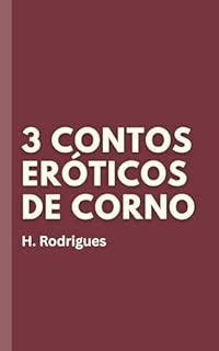 Contos Eroticos De Corno - 2 Contos Eróticos de Corno: Para Quem Gosta - eBook, Resumo, Ler Online ...
