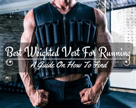 A Guide On How To Find And Make The Most Out Of The Best Weighted Vest ...