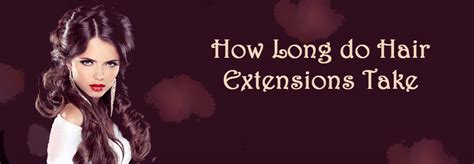 10 Magic Hours: The Secret Time It Takes To Get Hair Extension Perfection