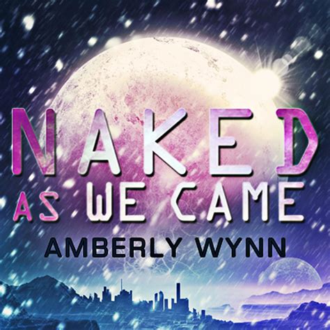 Amazon.com: Naked as We Came (Audible Audio Edition): Amberly Wynn