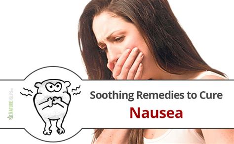 Soothing Remedies to Cure Nausea